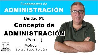 Qué es ADMINISTRACIÓN Parte 1  Capítulo 01  Curso de Administración [upl. by Mosira]