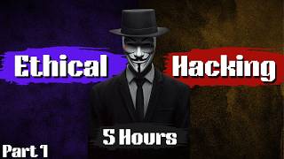 Ethical Hacking Full Course In 5 Hours  2024 Edition  Become A Hacker Part 1 [upl. by Asenej339]