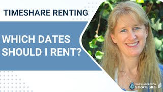 How To Rent Your Timeshare  Which Dates Should You Choose [upl. by Kym187]