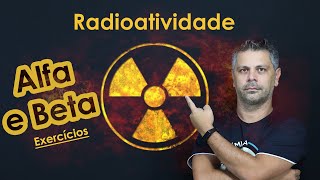 Radioatividade Alfa e Beta  Exercícios [upl. by Naivaj]