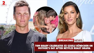 Tom Brady Celebrates Ex Gisele Bündchen on Mothers Day After Netflix Roast Drama [upl. by Anirpas]