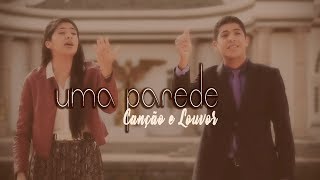 Canção e Louvor  UMA PAREDE Clip Oficial [upl. by Harlene]