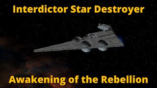 Interdictor Star Destroyer Ship Showcase Awakening of the Rebellion 29 [upl. by Lahcim501]