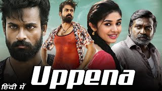 Uppena Full Movie In Hindi  Panja Vaisshnav Tej Krithi Shetty Vijay Sethupathi  Facts amp Review [upl. by Chally]