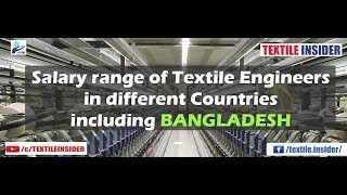 Salary range of Textile Engineers in different Countries including Bangladesh।।TEXTILE INSIDER [upl. by Nniuq224]