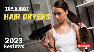 The Top 5 Best Hair Dryers Of 2023  Hair Dryers Reviews [upl. by Glynis807]