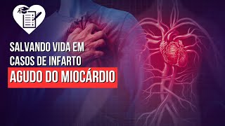 Atendimento a Enfartes Salvando Vidas em Casos de Infarto Agudo do Miocárdio [upl. by Nuavahs]