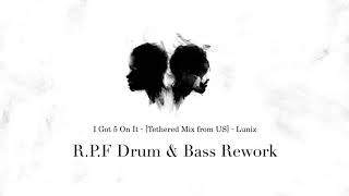 I GOT 5 ON IT  TETHERED MIX FROM US  LUNIZ RPF DRUM amp BASS REWORK [upl. by Carita]