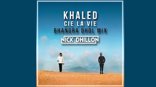 Cest La Vie Punjabi Dhol Remix  Khaled  DJ Nick Dhillon  2019 [upl. by Alejo431]