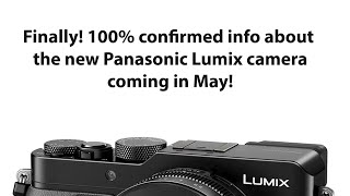 100 confirmed This is the new Panasonic Lumix camera coming in May [upl. by Mylo]