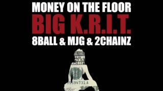 Big KRIT  Money On The Floor feat 8Ball amp MJG amp 2 Chainz [upl. by Arda]