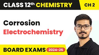 Corrosion  Electrochemistry  Class 12 Chemistry Chapter 2  CBSE 202425 [upl. by Carleton]