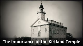 The Importance of the Kirtland Temple [upl. by Gnov]