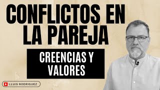 Conflictos en la relación de pareja creencias y valores [upl. by Eerpud]