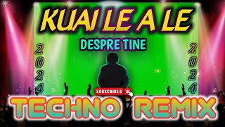 Despre Tine  Kuai Le A Le   Techno Remix 2024 [upl. by Anamor]