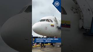 Aeronáutica aprueba vuelo Montería – México [upl. by Gnaht937]