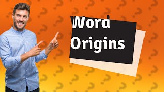 What is the origin of word [upl. by Nallad]