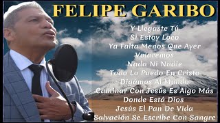 FELIPE GARIBO  Caminar Con Jesús Es Algo Más [upl. by Jaala]