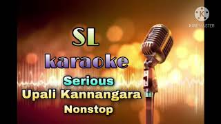 Serious Upali Kannangara Nonstop Karaoke  Without Voice [upl. by Ahsenra]