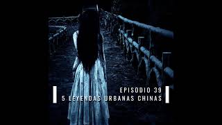 39 Leyendas Urbanas de China [upl. by Ayeki]