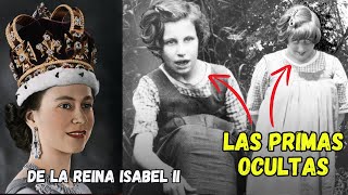 LAS PRIMAS OCULTAS DE LA REINA ISABEL II [upl. by Ultun729]