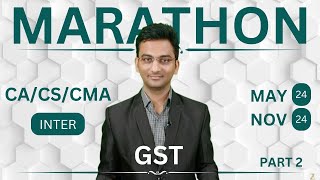 GST Revision Marathon Part 2  CA Inter  CMA Inter  CS Executive  September 24 amp January 25 [upl. by Melisenda]