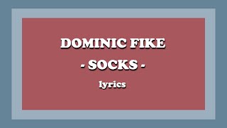 Socks  Dominic Fike Lyrics [upl. by Anica901]