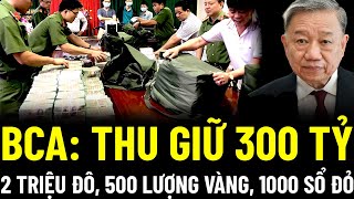 NÓNG BỘ CÔNG AN THU GIỮ 300 TỶ 2 TRIỆU ĐÔ 500 LƯỢNG VÀNG HƠN 1000 SỔ ĐỎ [upl. by Percy]