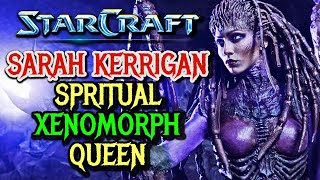 Sarah Kerrigan Origins  The Queen Of Blades Ruler Of Millions Of Zergs Spritual Xenomorph Queen [upl. by Erdnassak]