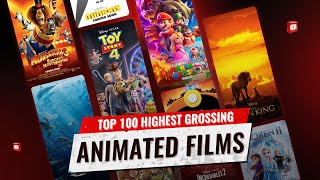 Top 100 Highest Grossing Animated Films of All Time  MustWatch Classics amp Modern Hits [upl. by Veno]