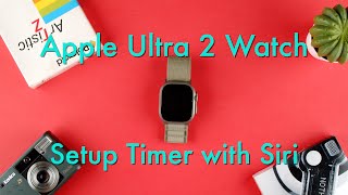 How To Setup Timer With Siri On the Apple Ultra 2 Watch  Apple Ultra 2 Watch [upl. by Aitat]