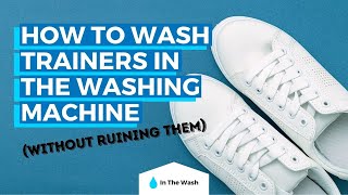 How to Wash Trainers in the Washing Machine Without Ruining Them [upl. by Htrowslle]