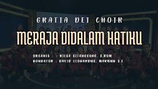 PADUAN SUARA GRATIA DEI CHOIR  MERAJA DIDALAM HATIKU [upl. by Schluter]