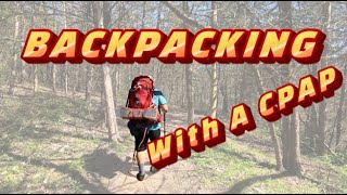 How do you backpack if you use a CPAP for sleep apnea [upl. by Notsruht]