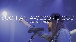 Cross Point Music  quotSUCH AN AWESOME GOD” feat Paul Gaehring [upl. by Haonam]