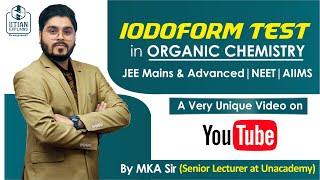 Iodoform Test in Organic Chemistry  A unique Video on YouTube  Jee Advanced  Mains  NEET  AIIMS [upl. by Mortie]