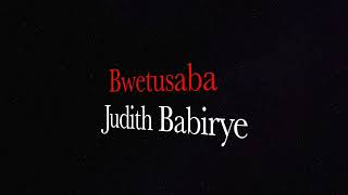 BWETUSABA by JUDITH BABIRYE ThrowBack song Ugandan Gospel Music HD 60fps [upl. by Nnylsoj]