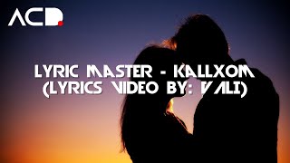 Lyric Master  Kallxom Lyrics Video by VALI [upl. by Adeys]