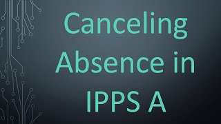 Canceling Absence in IPPS A [upl. by Ellekcim877]