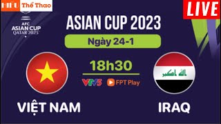 🔴TRỰC TIẾP VIỆT NAM VS IRAQ  BÓNG ĐÁ CHÂU Á BẢNG D ASIAN CUP 2023  LINK XEM BÓNG ĐÁ [upl. by Laure]