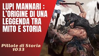 1033 Lupi mannari  lorigine di una leggenda tra mito e storia Pillole di Storia [upl. by Asela]