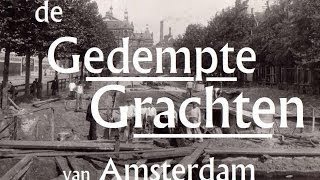 De Gedempte Grachten van Amsterdam  demping van oa Elandsgracht Rozengracht Overtoom en Rokin [upl. by Anet]