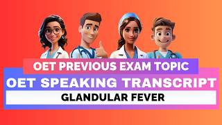 OET SPEAKING TRANSCRIPT  GLANDULAR FEVER  SPEAK WITH MIHIRAA [upl. by Havot360]