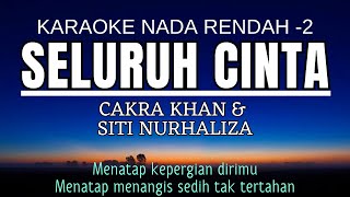 Cakra Khan feat Siti Nurhaliza  Seluruh Cinta Karaoke Lower Key Nada Rendah 2 [upl. by Anig]