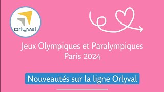 Nouveautés Orlyval  Jeux Olympiques et Paralympiques Paris 2024 [upl. by Crooks897]