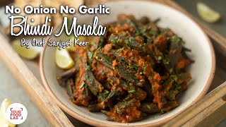 No Onion No Garlic Bhindi Masala Recipe  Chef Sanjyot Keer [upl. by Celisse]