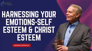 Andrew Wommack Ministries  Harnessing Your EmotionsSelf Esteem amp Christ Esteem [upl. by Mccarty]