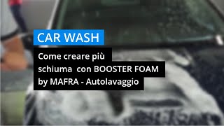 Come creare più schiuma com BOOSTER FOAM by MAFRA Autolavaggio [upl. by Sayers]