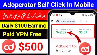 Adoperator Self Click In Mobile  How To Earn Money From Adoperator  Adoperator Payment Proof [upl. by Hoshi]