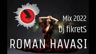 YENİ ROMAN HAVASI Mix 2022 Dj fikretS [upl. by Riobard406]